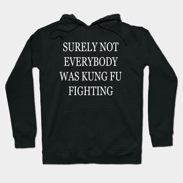 Surely Not Everybody Was Kung Fu Fighting Hoodie by lmohib